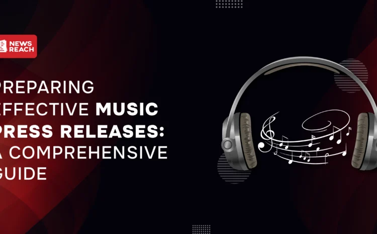 Preparing effective music press releases: A comprehensive guide