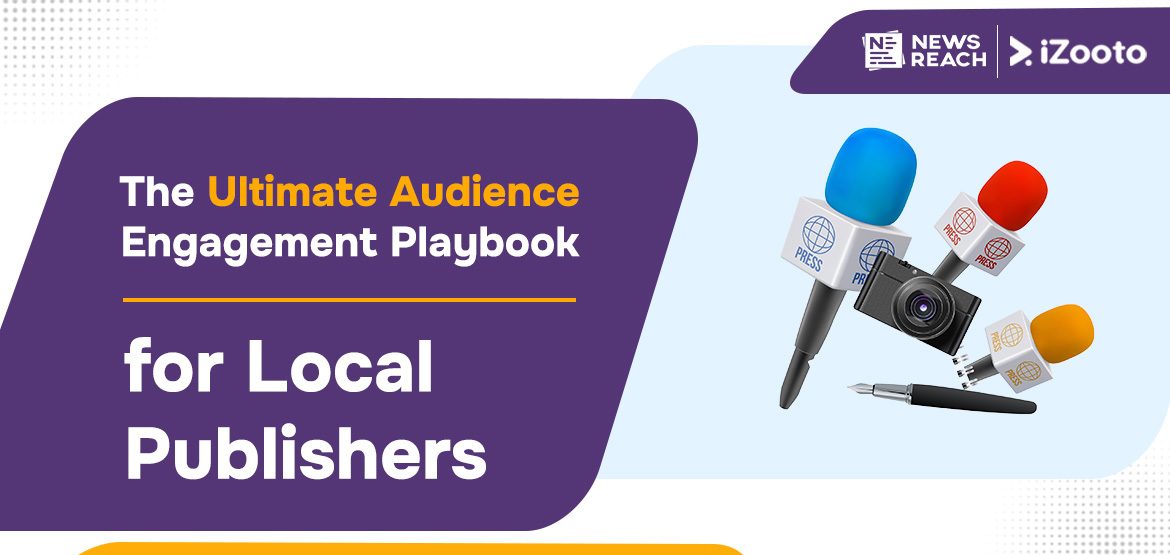 NewsReach and iZooto team up.1 NewsReach and iZooto team up to educate publishers on revenue opportunities and self-sustainability