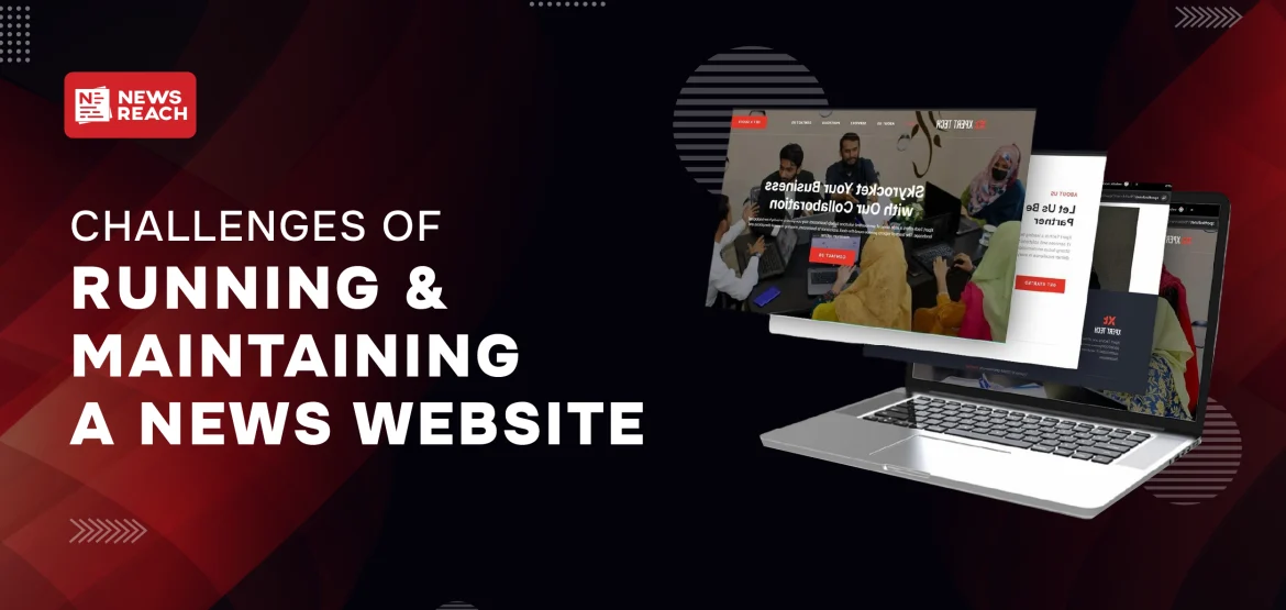 Challenges of Running and Maintaining a News Website