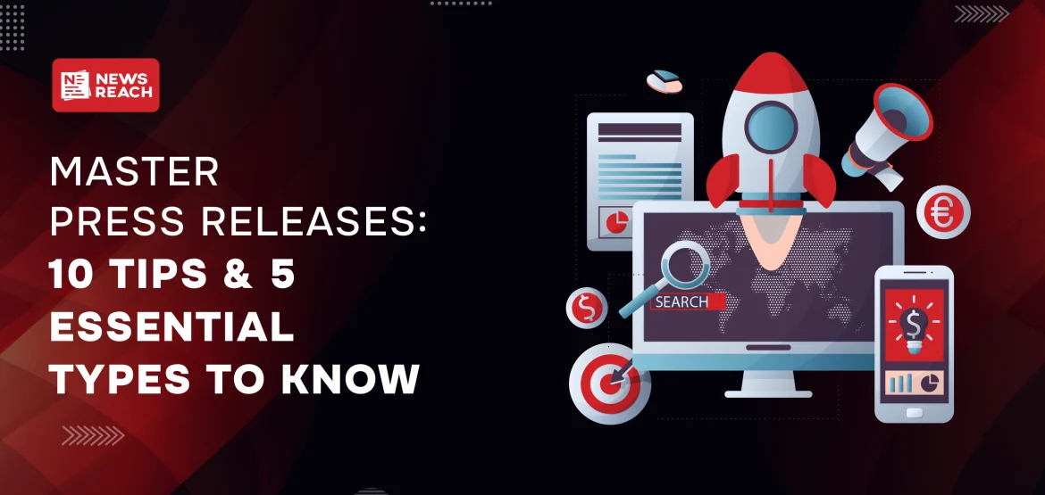 Master Press Releases: 10 tips & 5 essential types to know
